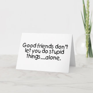 Carte Les bons amis ne vous laissent pas font seules des