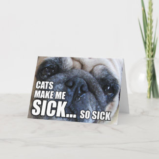 CARTE LES CHATS ME RENDENT MALADE... SI MALADE | ALLERGY