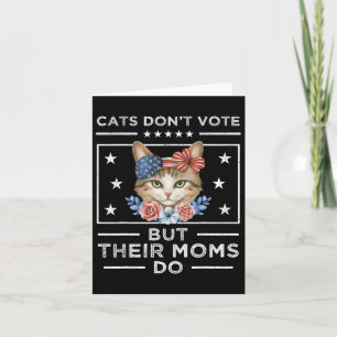 Carte Les chats ne votent pas mais leurs mères le font -