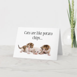 Carte Les chats sont comme des chips de pommes de terre 