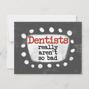 Carte Les dentistes ne sont pas vraiment une mauvaise ca