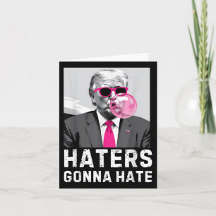 Carte Les détesteurs vont haïr Funny Trump rose bulle go