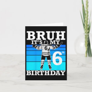 Carte Les enfants bruh c'est mon 6ème anniversaire H