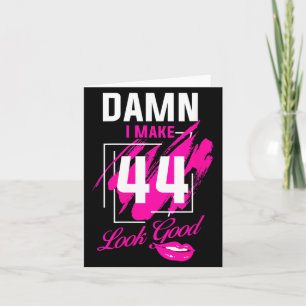 Carte Les femmes font que 44 ans soit beau Citations drô