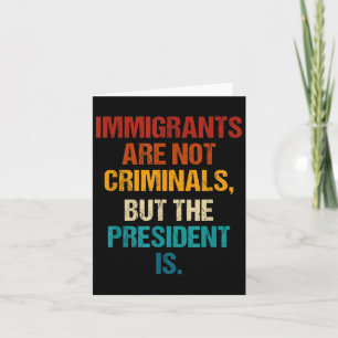 Carte Les immigrants drôles ne sont pas des criminels ma