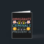 Carte Les immigrés ne sont pas des criminels mais le pré<br><div class="desc">Les immigrés ne sont pas des criminels mais le président l'est</div>