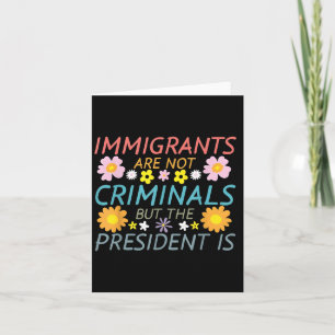 Carte Les immigrés ne sont pas des criminels mais le pré