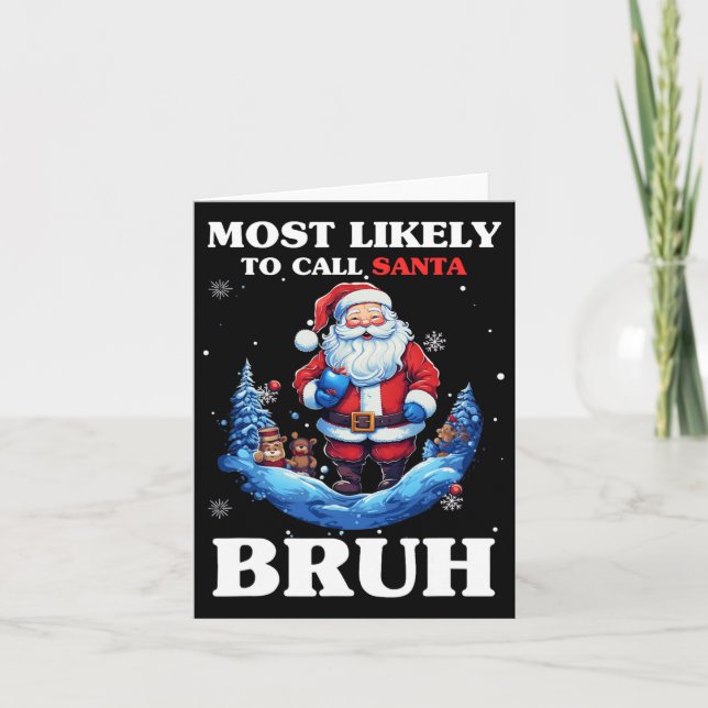 Carte Les Plus Susceptibles D'Appeler Père Noël Bruh Fun (Devant)