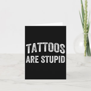Carte Les Tatouages Sont Des Chemises Stupides Qui Ne Re