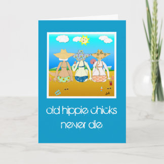 Carte les vieux poussins hippies ne meurent jamais.. Car