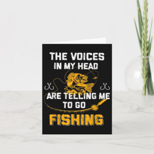 Carte Les Voix Dans Ma Tête Me Disent D'Aller Pêcher