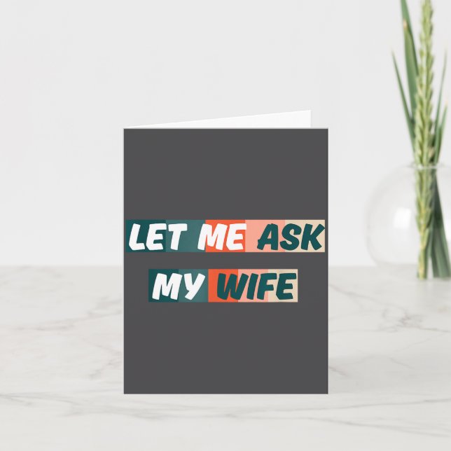 Carte Let Me Ask My Wife Funny Husband Quote  (Devant)