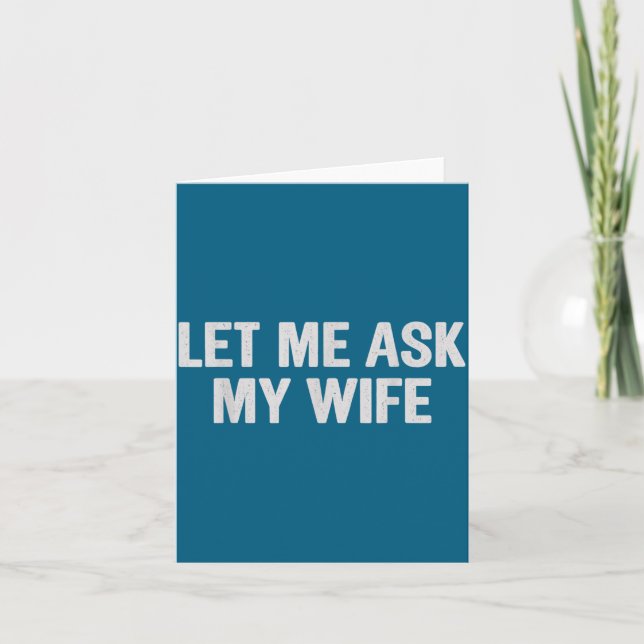 Carte Let Me Ask My Wife Funny Husband Saying For Men  (Devant)
