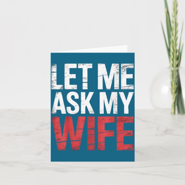 Carte Let Me Ask My Wife She Said No Funny Husband  (Devant)