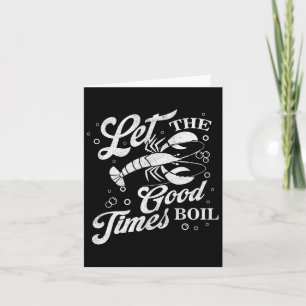 Carte Let The Good Times Boil Funny Crawfish Boil Mardi