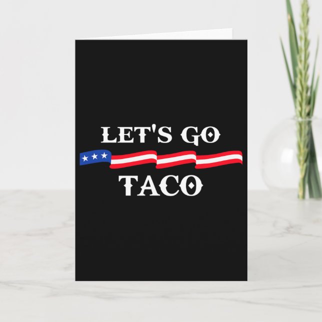 Carte Let's Go Taco Funny Trump Always Chickens Out 13  (Devant)