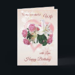 Carte Levure de Wife Birthday<br><div class="desc">Birthday for Wife - Roses and Lilies inside a pink Heart. You can change font,  color,  size and put your own text</div>