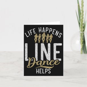 Carte Life Happens Line Dance Aide Line Dancing