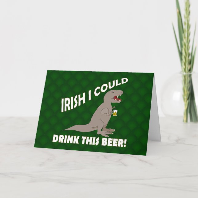 Carte L'Irlandais I pourrait boire de cette bière, T-Rex (Devant)
