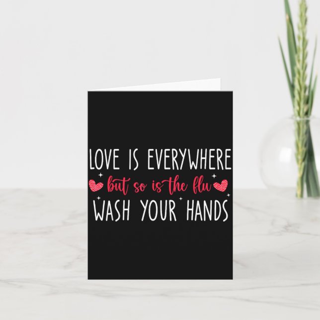 Carte Love Is Everywhere But So Is The Flu Wash Your Han (Devant)