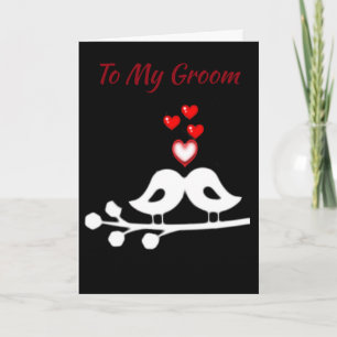 CARTE **LOVE & LOVE BIRDS** TO "MY GROOM" AS WE MARRY