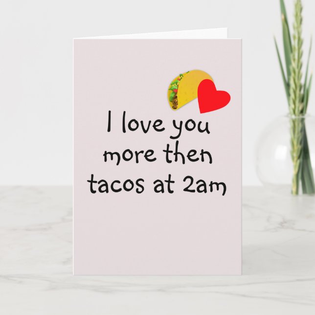 Carte Love You More puis Tacos Humour Saint Valentin (Devant)