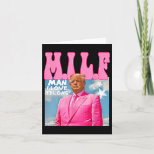 Carte M.i.l.f Homme I Love Felons Funny Trump Pink 2024