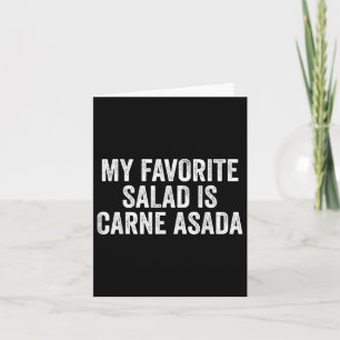 Carte Ma Salade Préférée Est Carne Asada Food Funny Bbq