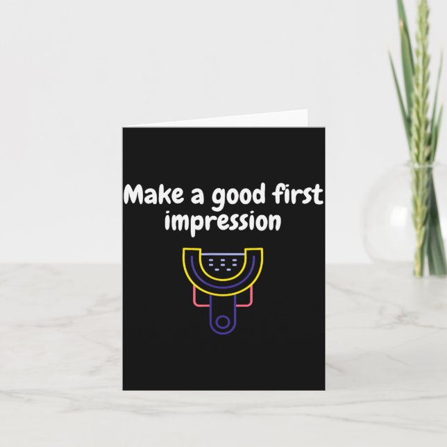 Carte Make A Good First Impression Dental Funny  (Devant)