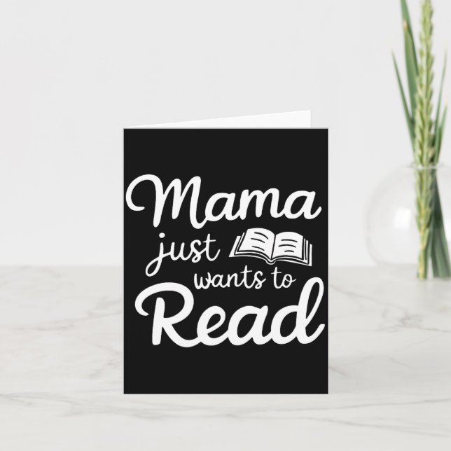 Carte Mama Just Want To Read Book Lovers Bookish Reading (Devant)