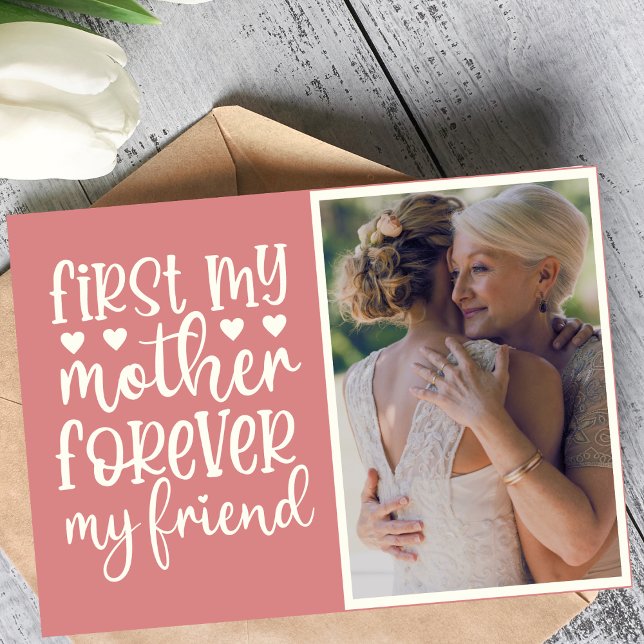Carte Maman d'abord pour toujours mon amie Photo personn (First My Mother Forever My Friend Custom Photo Card)