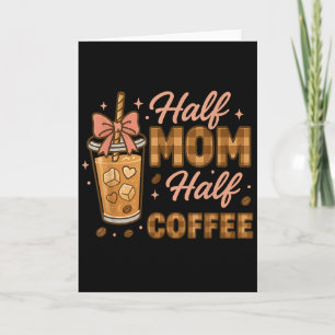 Carte Maman pour moitié, café pour moitié Café glacé Vie