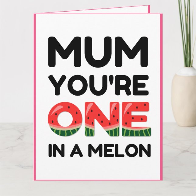 Carte Maman, tu es un dans un melon, Fantastique fête de (Devant)