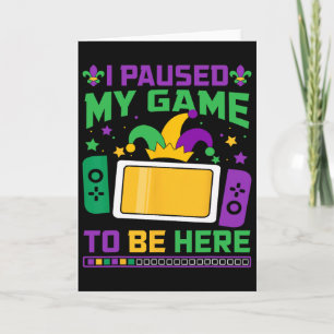 Carte Mardi Gras J'ai Mis Mon Jeu En Pause Pour être Ici