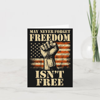 Carte May we never forget freedom isn't 4th of july May 