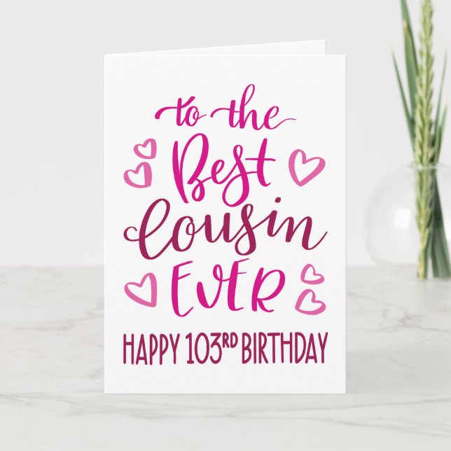 Carte Meilleur cousin jamais 103e anniversaire Typograph (Devant)