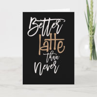 Meilleur Latte que Jamais Belated Birthday Black