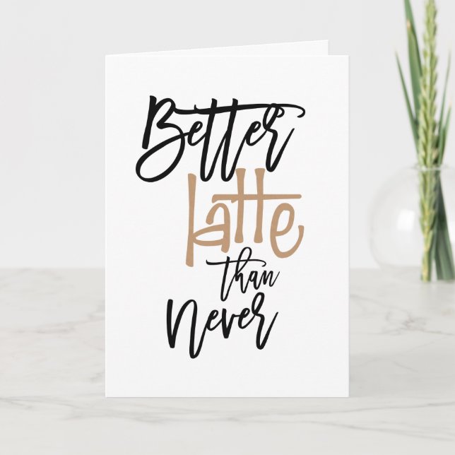 Carte Meilleur Tard Que Le Salutation Anniversaire N'A J (Devant)