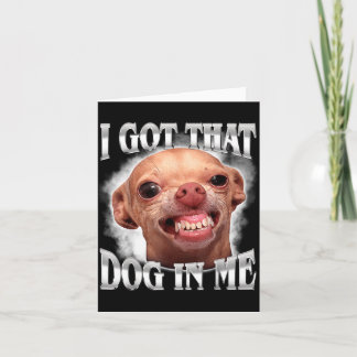 Carte Mème Chihuahua J'ai ce chien dans l'humour Chien d