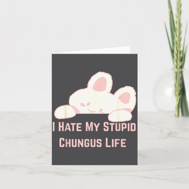 Carte Meme de lapin Je déteste ma vie de stud Chungus  (Devant)