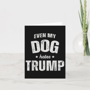 Carte Même mon chien déteste Trump et le président Donal