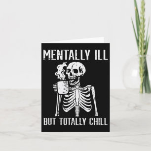 Carte Mentalement Mal Mais Totalement Chill Skeleton Hal