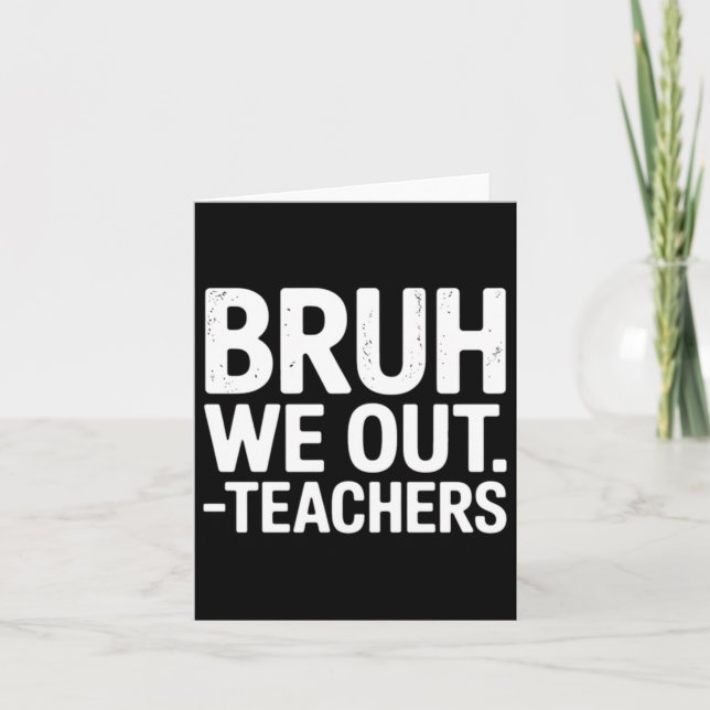 Carte Mignon fin d'année scolaire prof d'été Bruh Out (Devant)