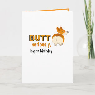 Carte Mignonne Chien Butt sérieusement, joyeux anniversa