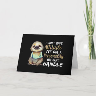 Carte Mignonne Sloth Je n'ai pas d'attitude J'ai des ama