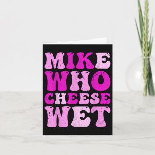 Carte Mike Who Cheese Wet Inapproprié Humour Adulte Emba