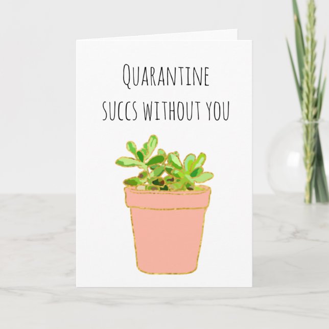 Carte Mise en quarantaine réussie sans vous Succulente (Devant)
