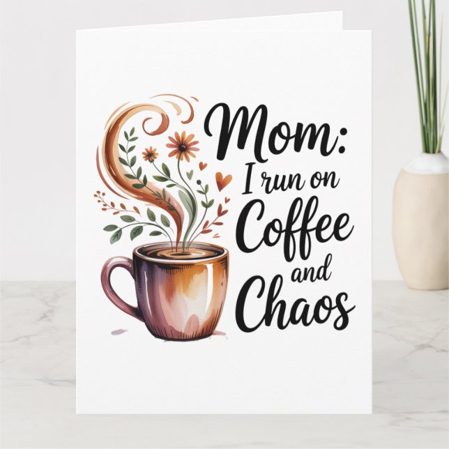 Carte Mom I Run On Coffee And Chaos (Devant)