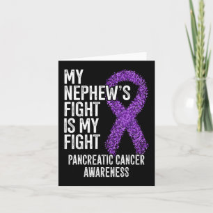 Carte Mon Nephew's Fight Is My Fight Pancreatic Cancer A