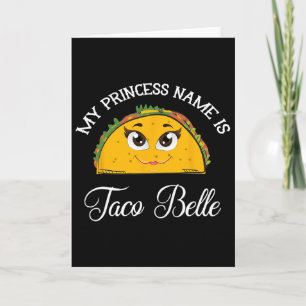 Carte Mon nom de princesse est Taco Belle - Pun drôle Ci